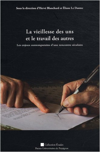 La vieillesse des uns et le travail des autres : les enjeux contemporains d'une rencontre séculaire