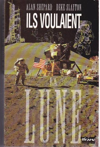Ils voulaient la Lune : l'histoire des Etats-Unis dans la course à la lune racontée par ses acteurs