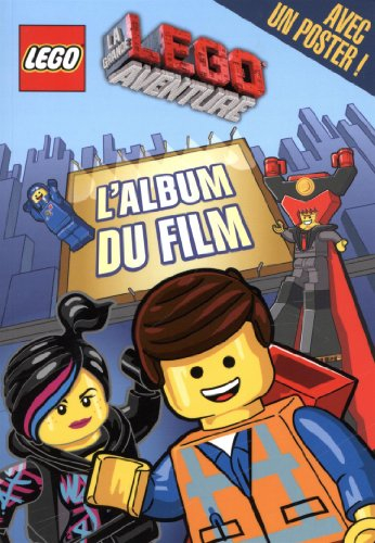 La grande aventure Lego : l'album du film