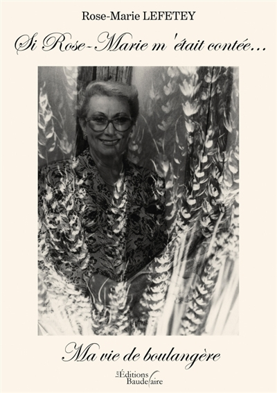 Si Rose-Marie m'était contée... Ma vie de boulangère