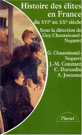 histoire des élites en france : du xvie au xxe siècle, l'honneur, le mérite, l'argent