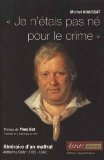 Je n'étais pas né pour le crime : itinéraire d'un malfrat, Anthelme Collet (1785-1840)
