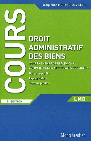 Cours de droit administratif des biens : cours, thèmes de réflexion, commentaires d'arrêts avec corr