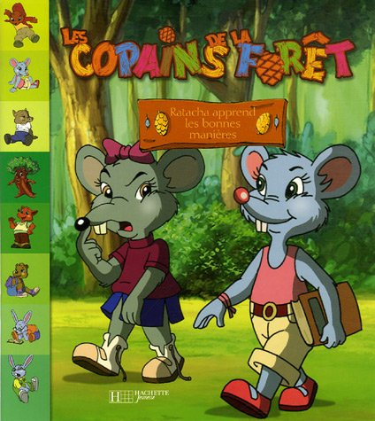 Les copains de la forêt. Vol. 2006. Ratacha apprend les bonnes manières