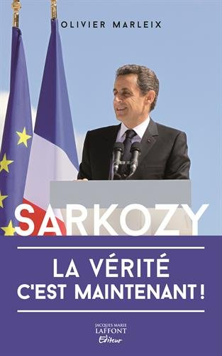 Sarkozy : la vérité c'est maintenant !
