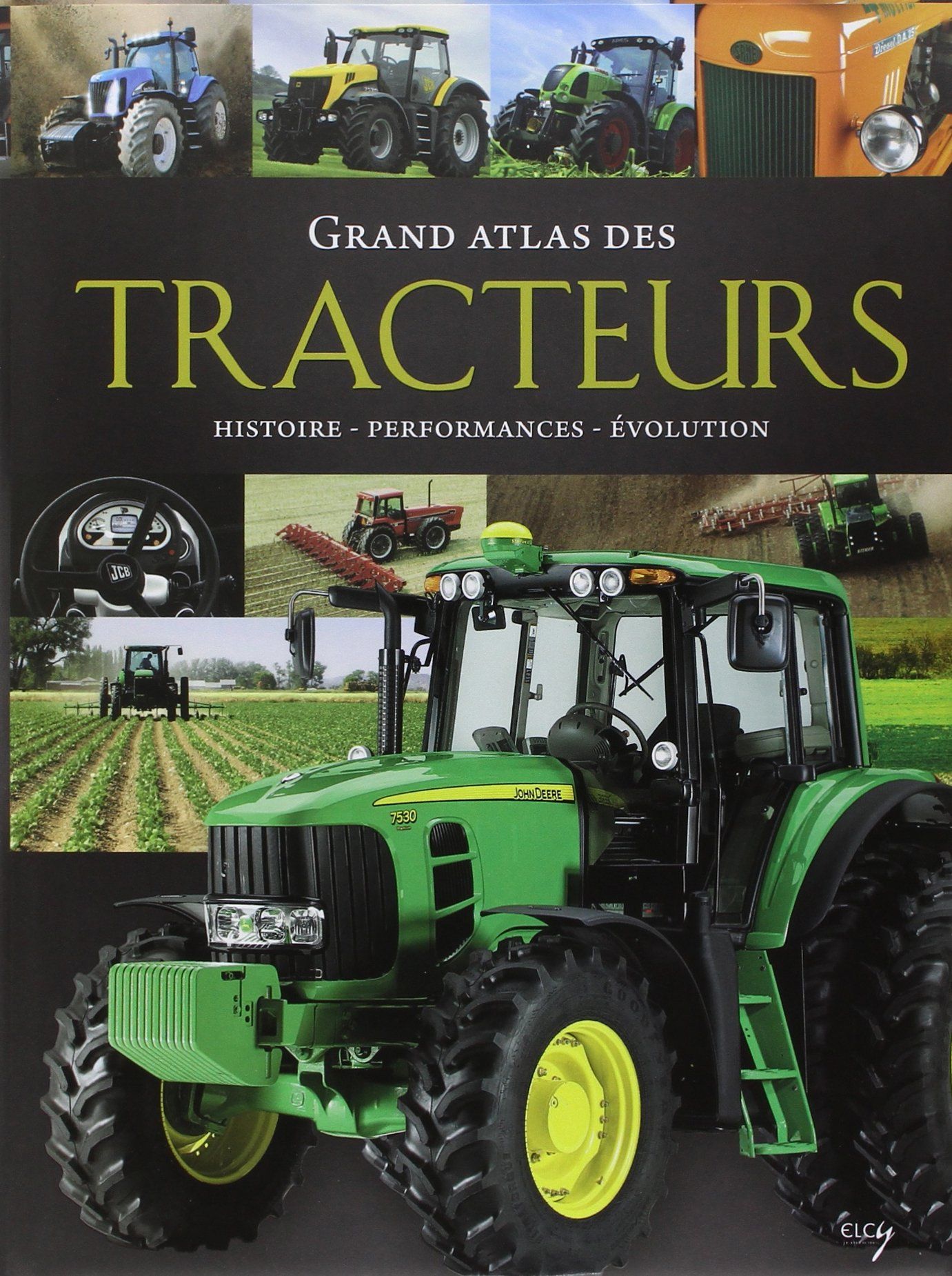 Grand atlas des tracteurs : histoire, performances, évolution