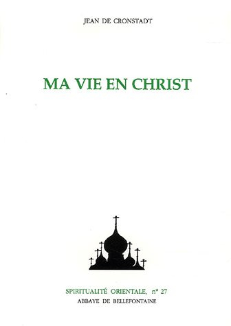 Ma vie en Christ ou Instants de recueillement spirituel et de contemplation, de pieuse méditation, d