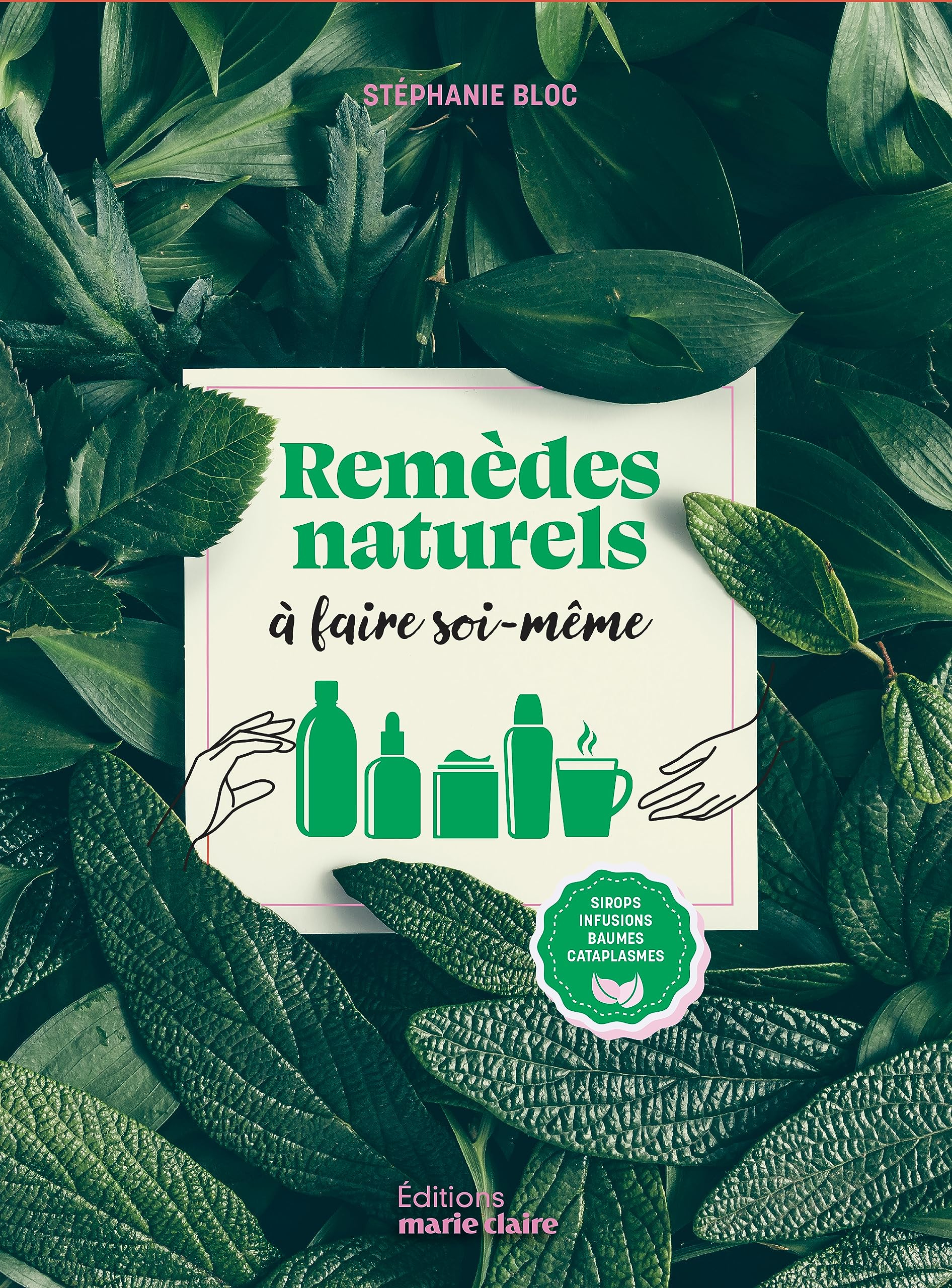 Remèdes naturels à faire soi-même : sirops, infusions, baumes, cataplasmes