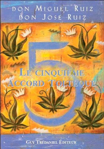 Le cinquième accord toltèque : la voie de la maîtrise de soi