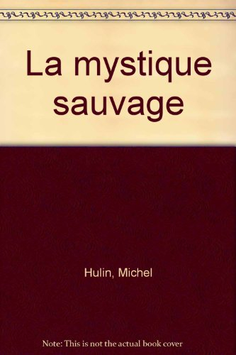 La mystique sauvage : aux antipodes de l'esprit
