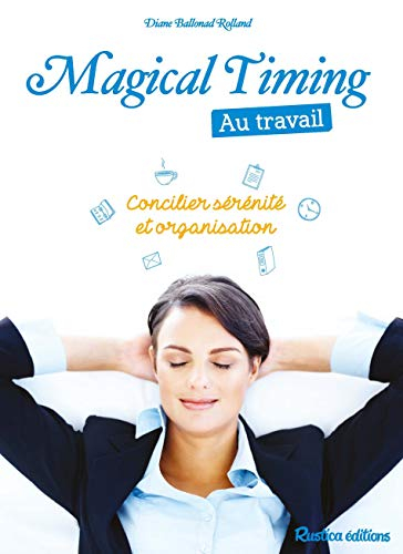 Magical timing au travail : concilier sérénité et organisation