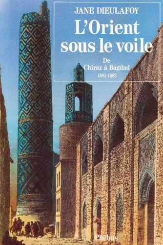 L'Orient sous le voile : de Chiraz à Bagdad, 1881-1882