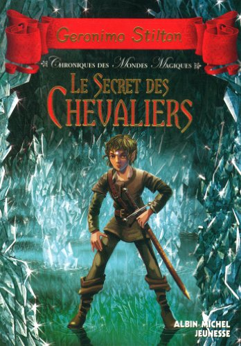 Chroniques des mondes magiques. Vol. 6. Le secret des chevaliers