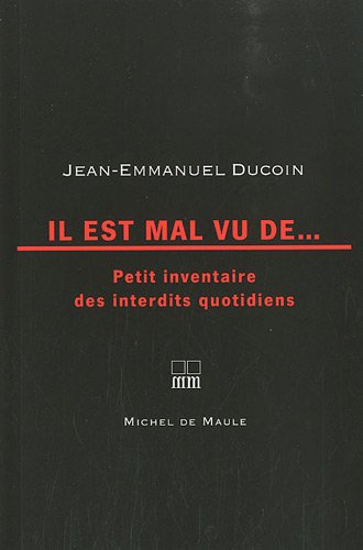Il est mal vu de... : petit inventaire des interdits quotidiens