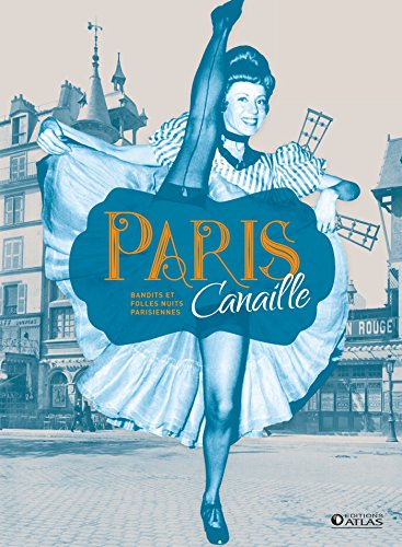 Paris Canaille : bandits et folles nuits parisiennes