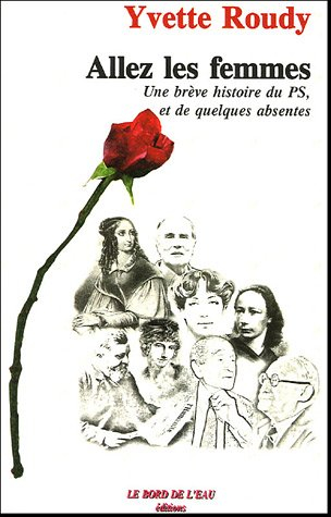 Allez les femmes : une brève histoire du PS, et de quelques absentes