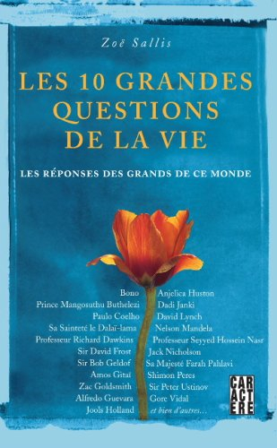 les 10 grandes questions de la vie : les rÿ©ponses des grands de ce monde