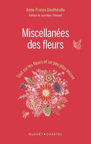 Miscellanées des fleurs : tout sur les fleurs et un peu plus encore