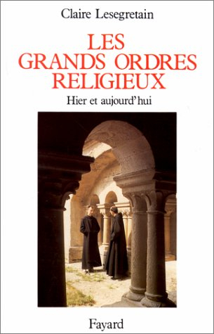 Les Grands ordres religieux : hier et aujourd'hui