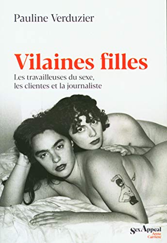 Vilaines filles : les travailleuses du sexe, les clientes et la journaliste