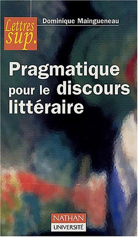 L'énonciation littéraire. Vol. 2. Pragmatique pour le discours littéraire