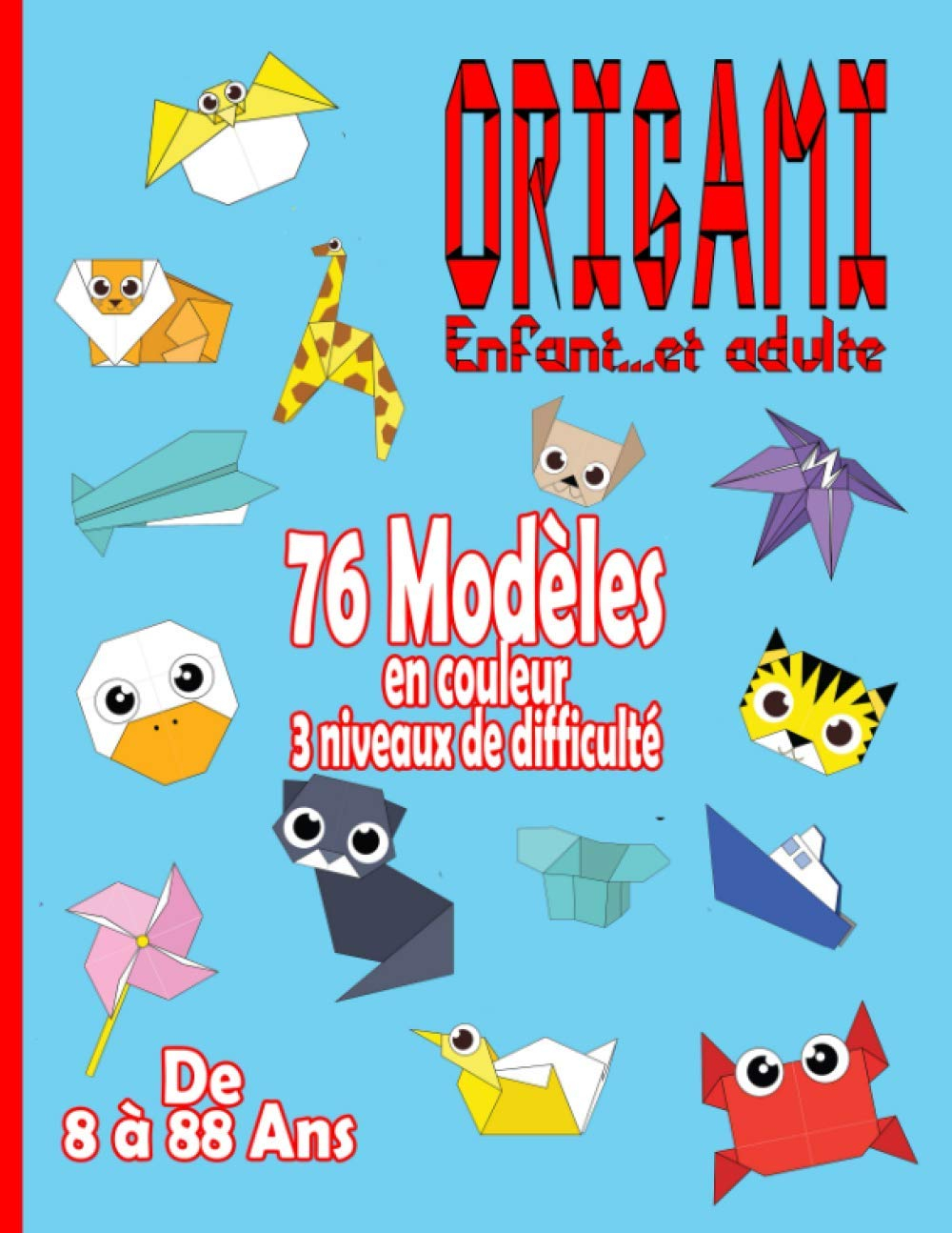 Origami Enfant ? et Adulte: 76 modèles en couleurs de 8 à 88 ans | Livre pliage papier | Livre origa