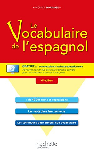Le vocabulaire de l'espagnol : + de 40.000 mots et expressions, les mots dans leur contexte, les tec