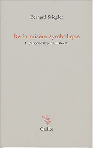 De la misère symbolique. Vol. 1. L'époque hyperindustrielle