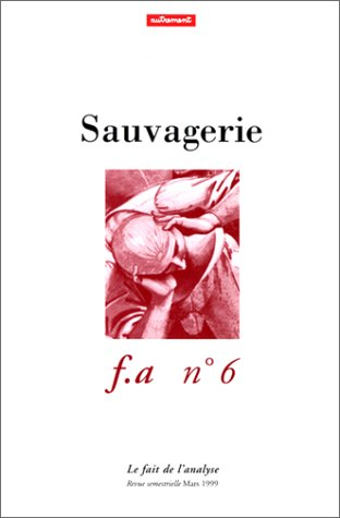 Fait de l'analyse (Le), n° 6. Sauvagerie