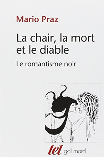 La chair, la mort et le diable dans la littérature du XIXe siècle : le romantisme noir