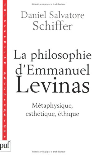 La philosophie d'Emmanuel Levinas : métaphysique, esthétique, éthique