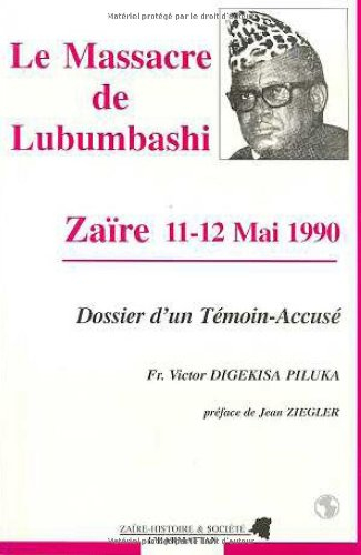 Le Massacre de Lubumbashi, Zaïre 11-12 mai 1990 : dossier d'un témoin accusé
