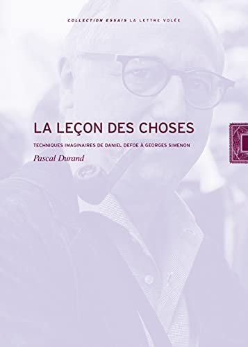 La leçon des choses : techniques imaginaires de Daniel Defoe à Georges Simenon
