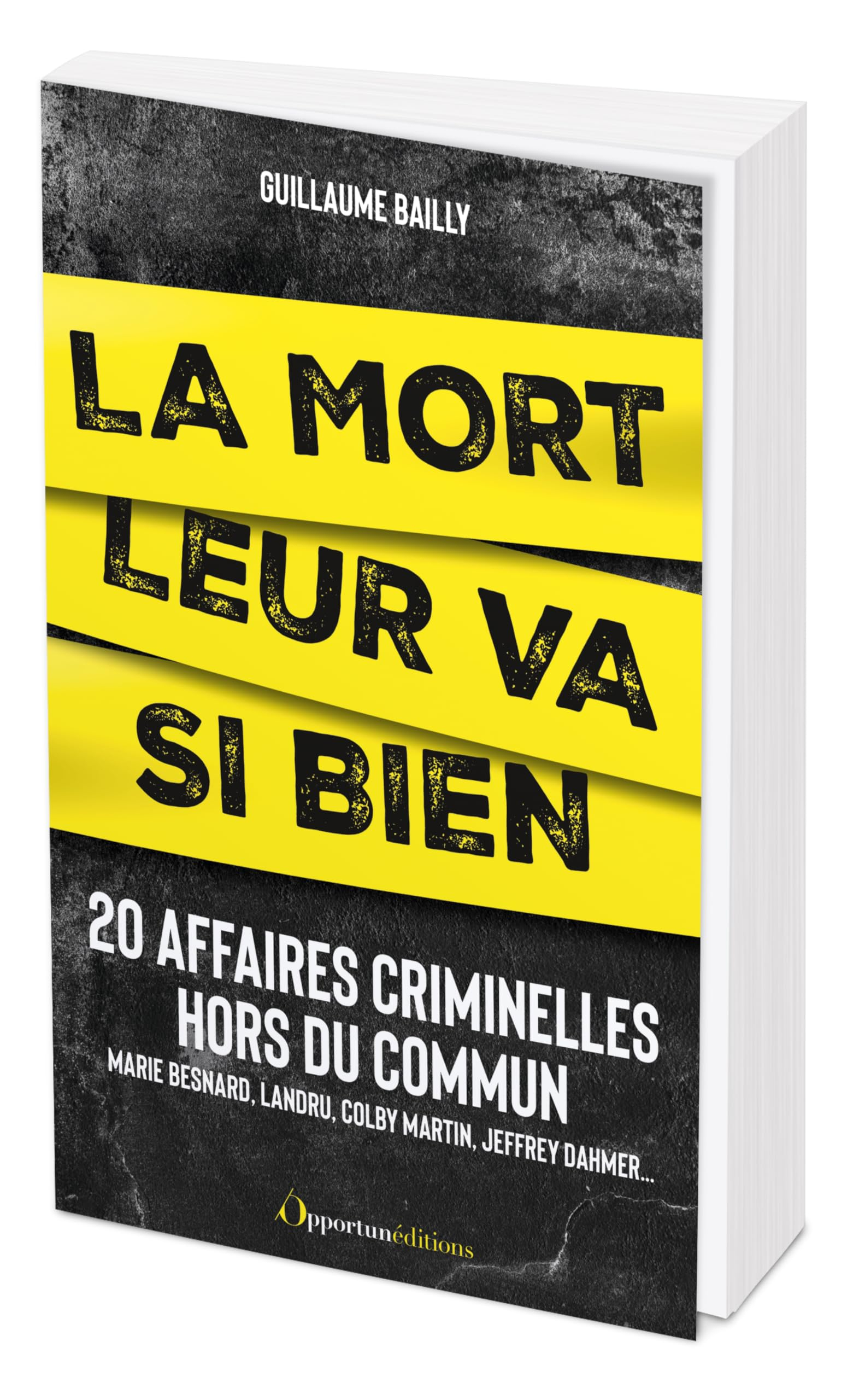 La mort leur va si bien : 20 affaires criminelles hors du commun : Marie Besnard, Landru, Colby Mart