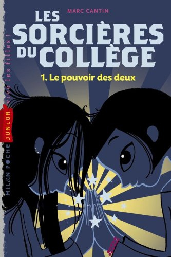 Les sorcières du collège. Vol. 1. Le pouvoir des deux