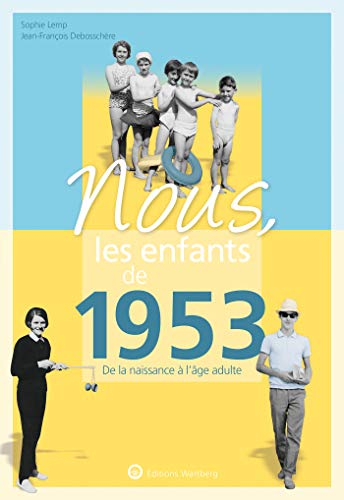Nous, les enfants de 1953 : de la naissance à l'âge adulte