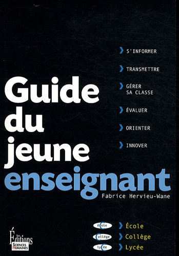 Guide du jeune enseignant : école, collège, lycée