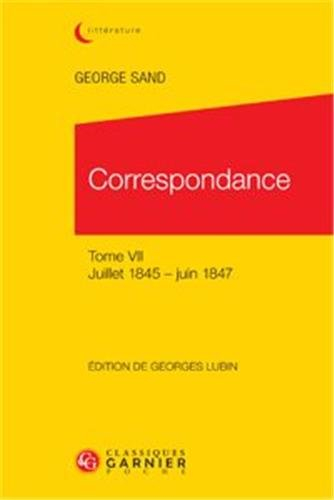 Correspondance. Vol. 7. Juillet 1845-juin 1847