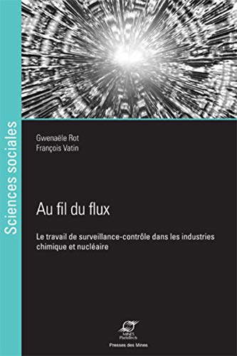 Au fil du flux : le travail de surveillance-contrôle dans les industries chimique et nucléaire