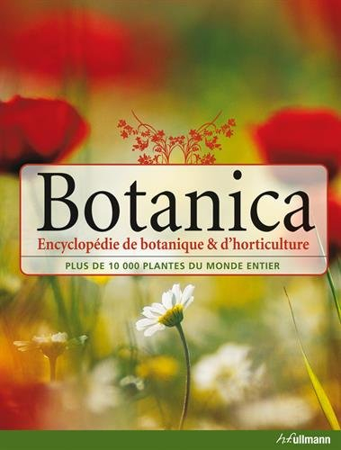 Botanica : encyclopédie de botanique & d'horticulture : plus de 10.000 plantes du monde entier