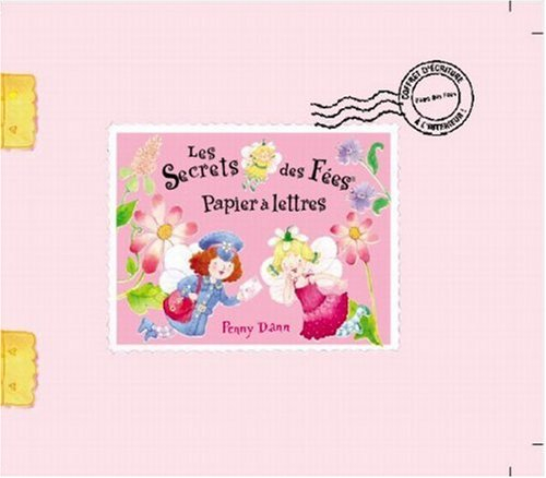 Les secrets des fées. Vol. 2006. Papier à lettres : histoires racontées par les fées à Penny Dann