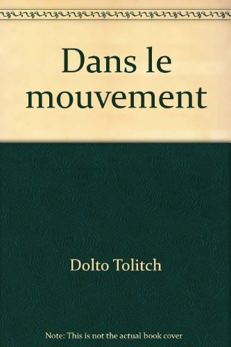 Dans le mouvement ! : bouger, respirer, sauter, danser, se remuer les méninges, aller de l'avant