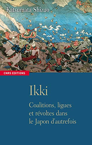 Ikki : coalitions, ligues et révoltes dans le Japon d'autrefois