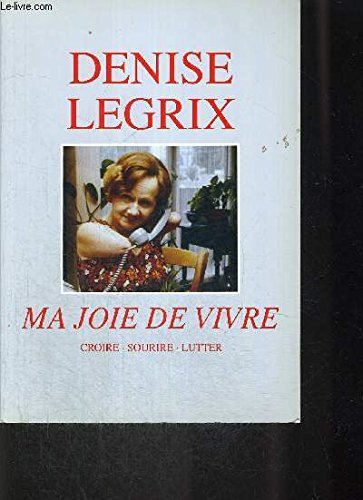 ma joie de vivre. croire, sourire,lutter.