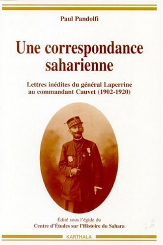 Une correspondance saharienne : lettres inédites du général Laperrine au commandant Cauvet (1902-192