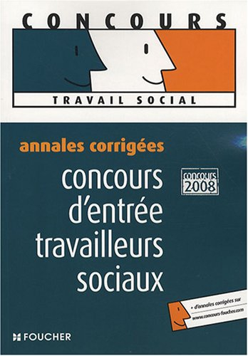Concours d'entrée travailleurs sociaux : annales corrigées : les sujets écrits et oraux des derniers