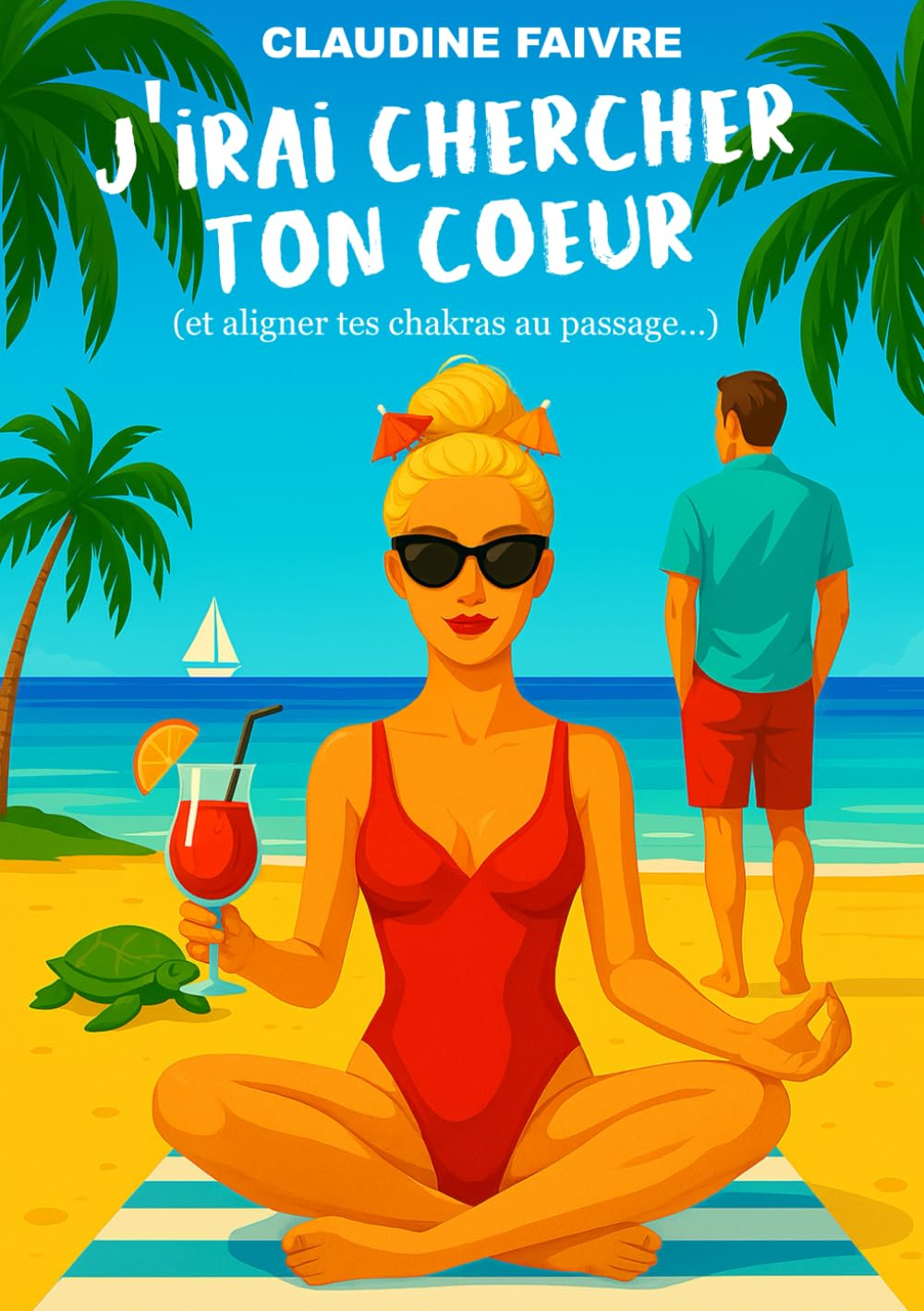 J?irai chercher ton c?ur (et aligner tes chakras au passage?): Une comédie romantique feel-good, piq