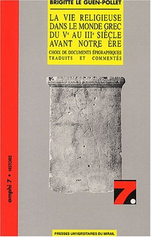 La vie religieuse dans le monde grec du Ve au IIIe siècle avant notre ère : choix de documents épigr