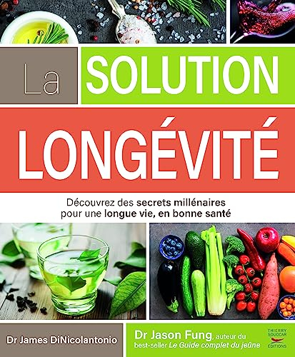 La solution longévité : de la science à l'alimentation : un programme de longue vie