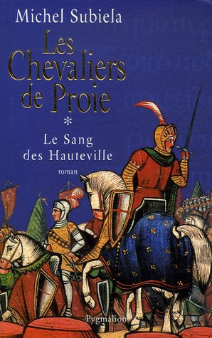Le sang des Hauteville. Vol. 1. Les chevaliers de proie